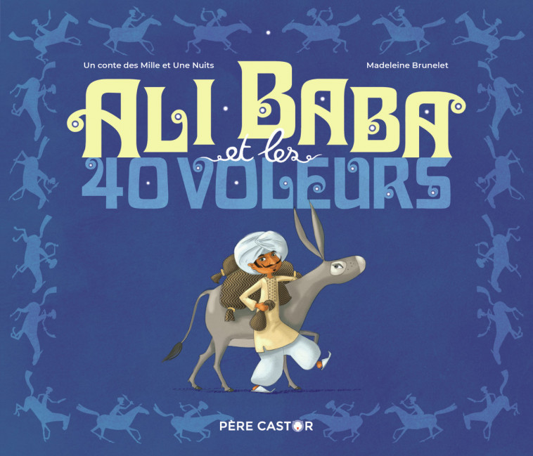 Ali Baba et les 40 voleurs -  Anonymes, Madeleine Brunelet - PERE CASTOR