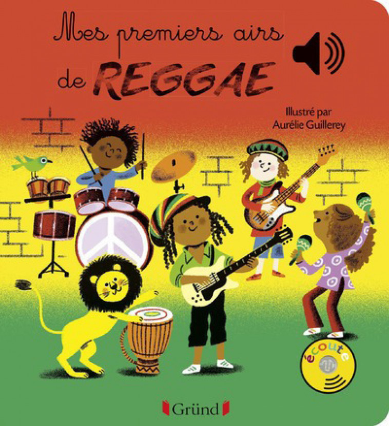 Mes premiers airs de Reggae - Livre sonore avec 6 puces - Dès 1 an - Aurélie Guillerey - GRUND