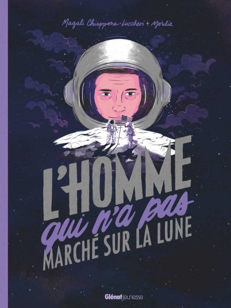 L'homme qui n'a pas marché sur la Lune - Magali Chiappone-Lucchesi, Youlie Youlie,  Youlie - GLENAT JEUNESSE