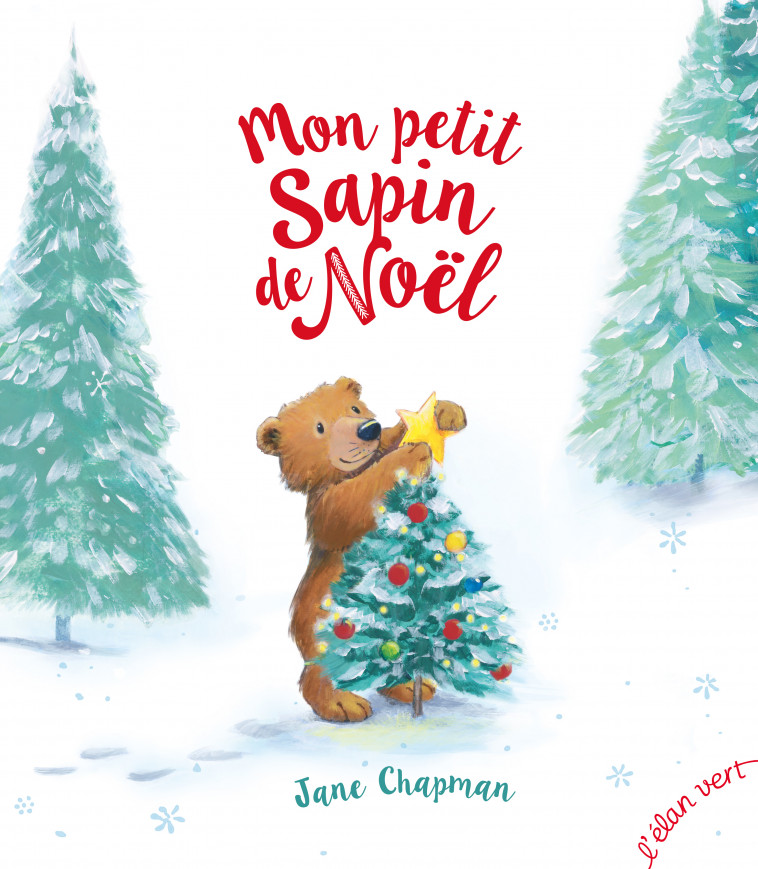 Mon Petit Sapin de Noël - Jane Chapman, Chloé LABORDE - ELAN VERT