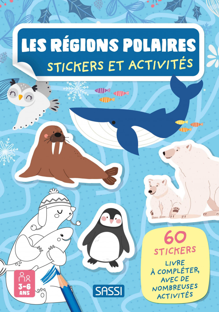 Les régions polaires - Stickers et activités - Sarah Negrel, Maria Sara Mabilia - SASSI