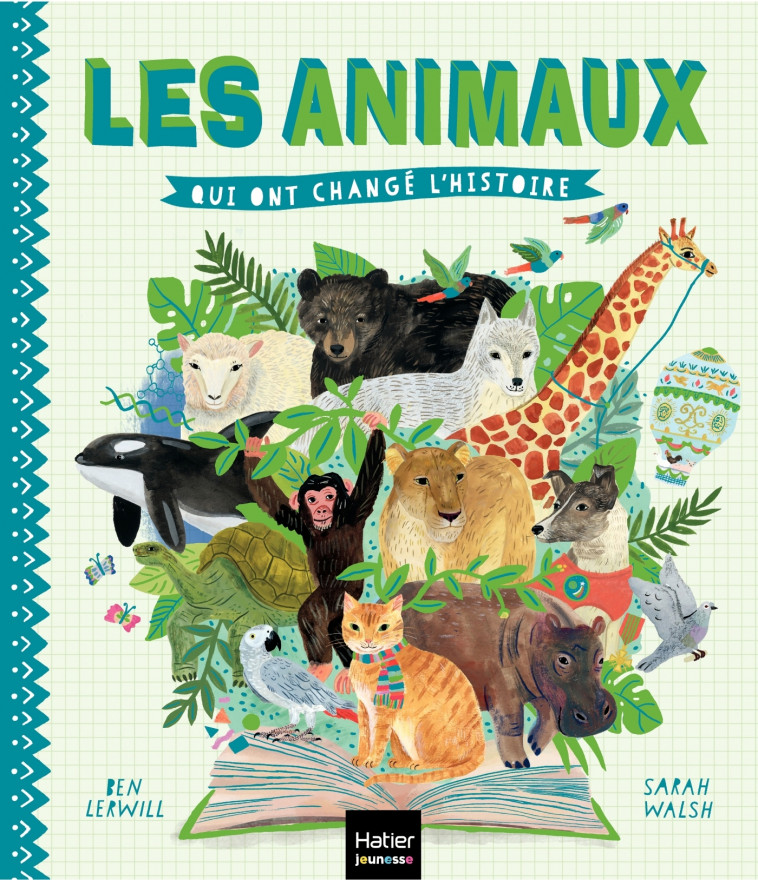 Les animaux qui ont changé l'histoire - Ben Lerwill, Sarah Walsh, Guillaume Marlière - HATIER JEUNESSE