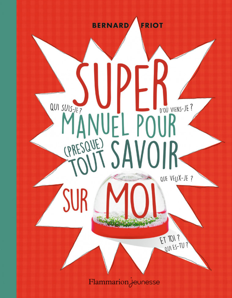 Super manuel pour (presque) tout savoir sur moi - Bernard Friot - FLAM JEUNESSE