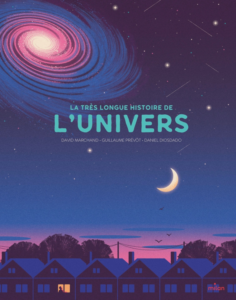 La très longue histoire de l'Univers - GUILLAUME PREVOT, Daniel Diosdado, DAVID MARCHAND - MILAN