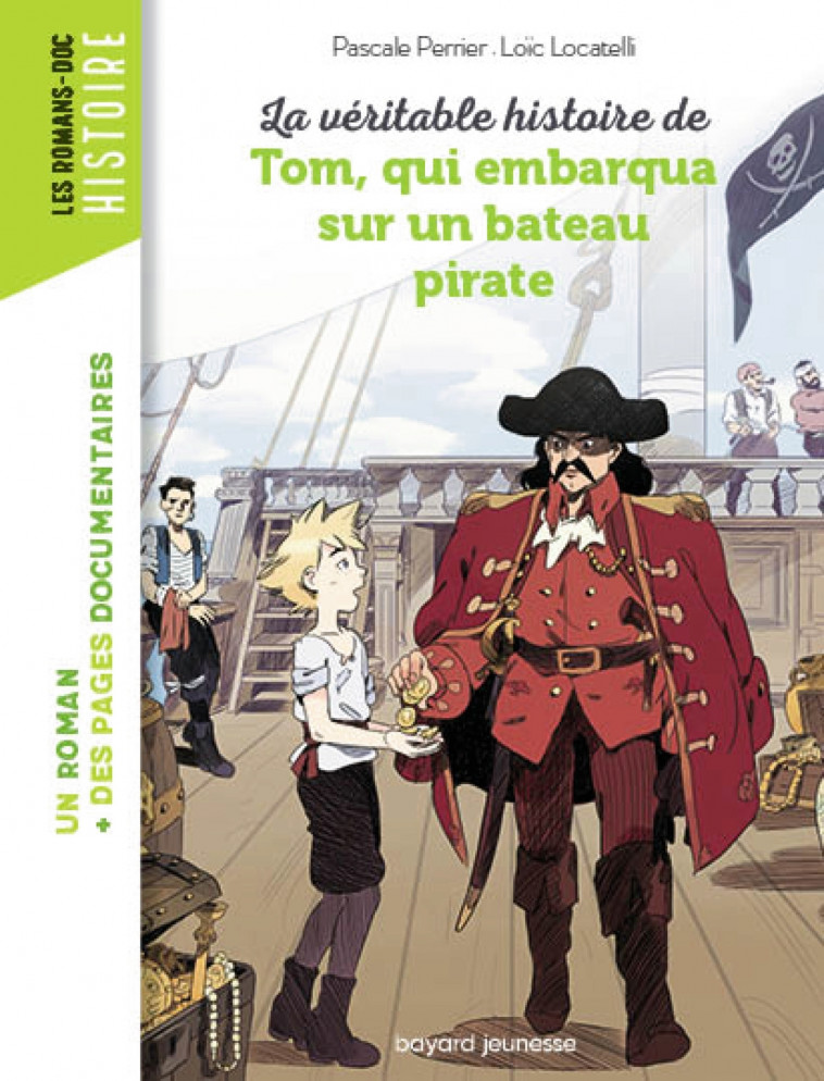 La véritable histoire de Tom, qui embarqua sur un bateau pirate - Pascale Perrier, Loïc Locatelli - BAYARD JEUNESSE