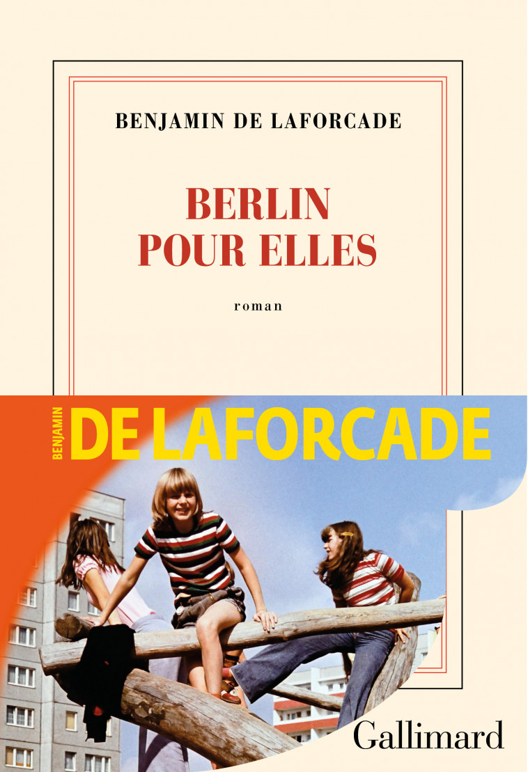 Berlin pour elles - Benjamin de Laforcade - GALLIMARD