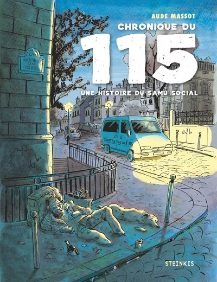 Chronique du 115 - Une histoire du SAMU social - Aude Massot, Xavier Emmanuelli - STEINKIS