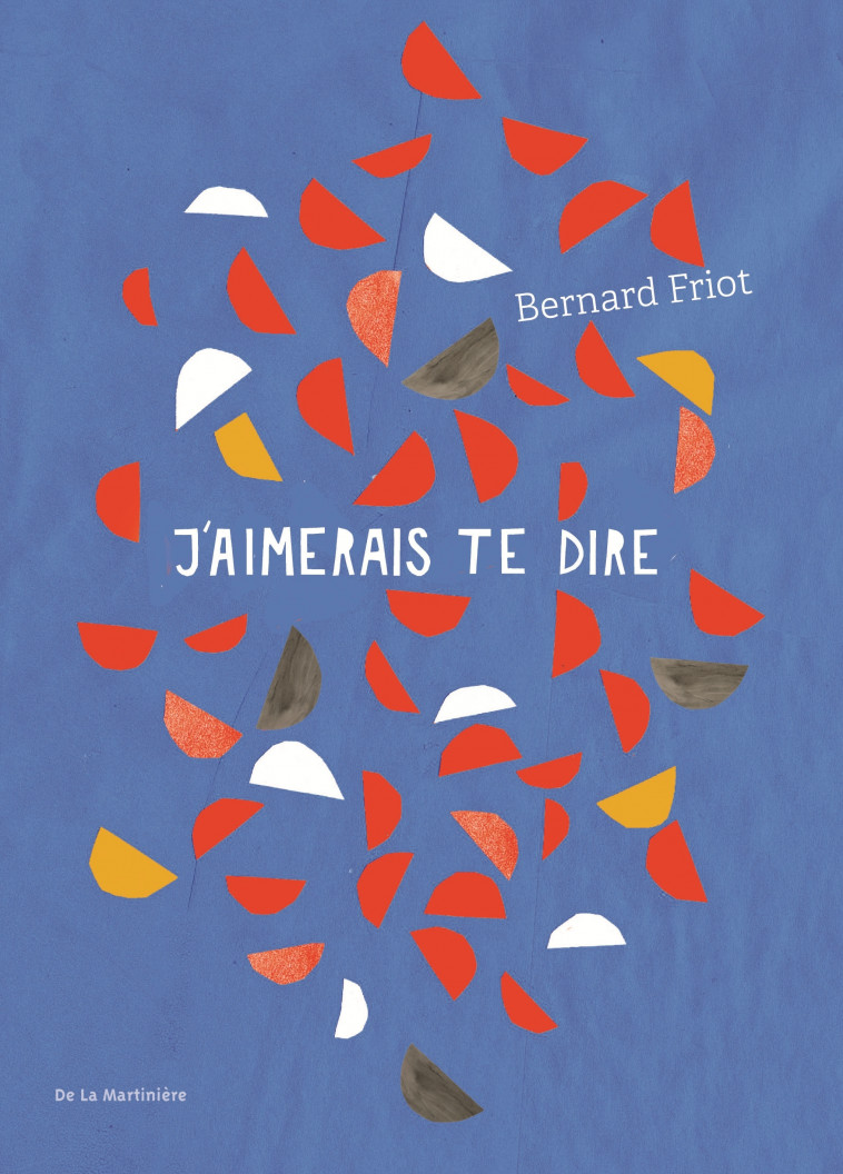 J'aimerais te dire - Bernard Friot - MARTINIERE J