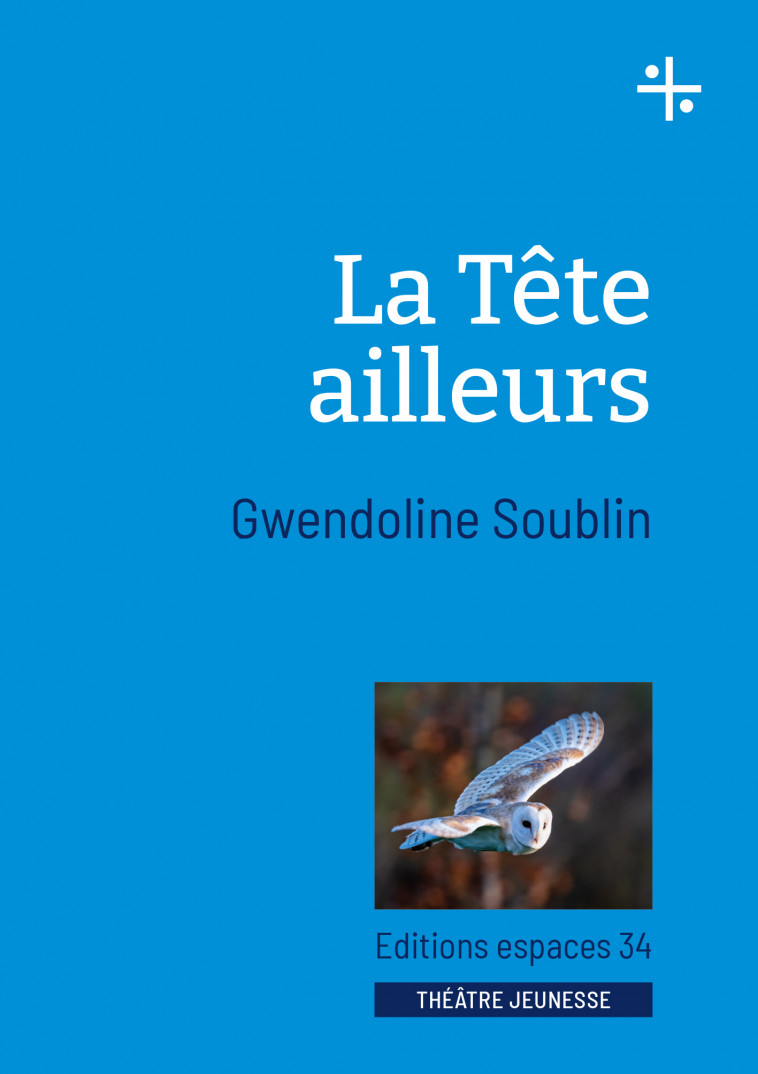 La tête ailleurs - Gwendoline Soublin - ESPACES 34