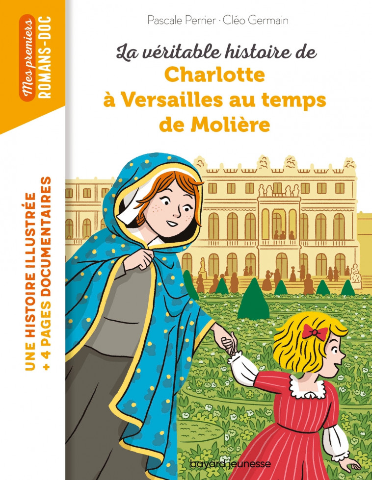 La véritable histoire de Charlotte à Versailles au temps de Molière - Pascale Perrier, Cléo Germain, Cléo Germain Cléo Germain - BAYARD JEUNESSE