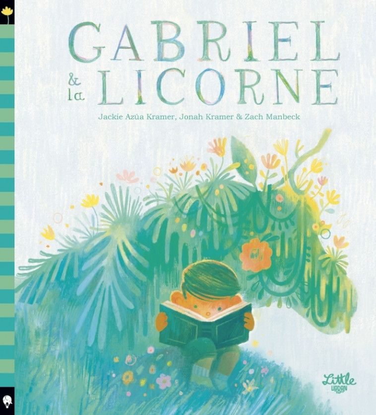 Gabriel et la licorne - MANBECK  ZACH MANBECK  ZACH, KRAMER  JONAH KRAMER  JONAH, AZÚA KRAMER  JACKIE AZÚA KRAMER  JACKIE - LITTLE URBAN