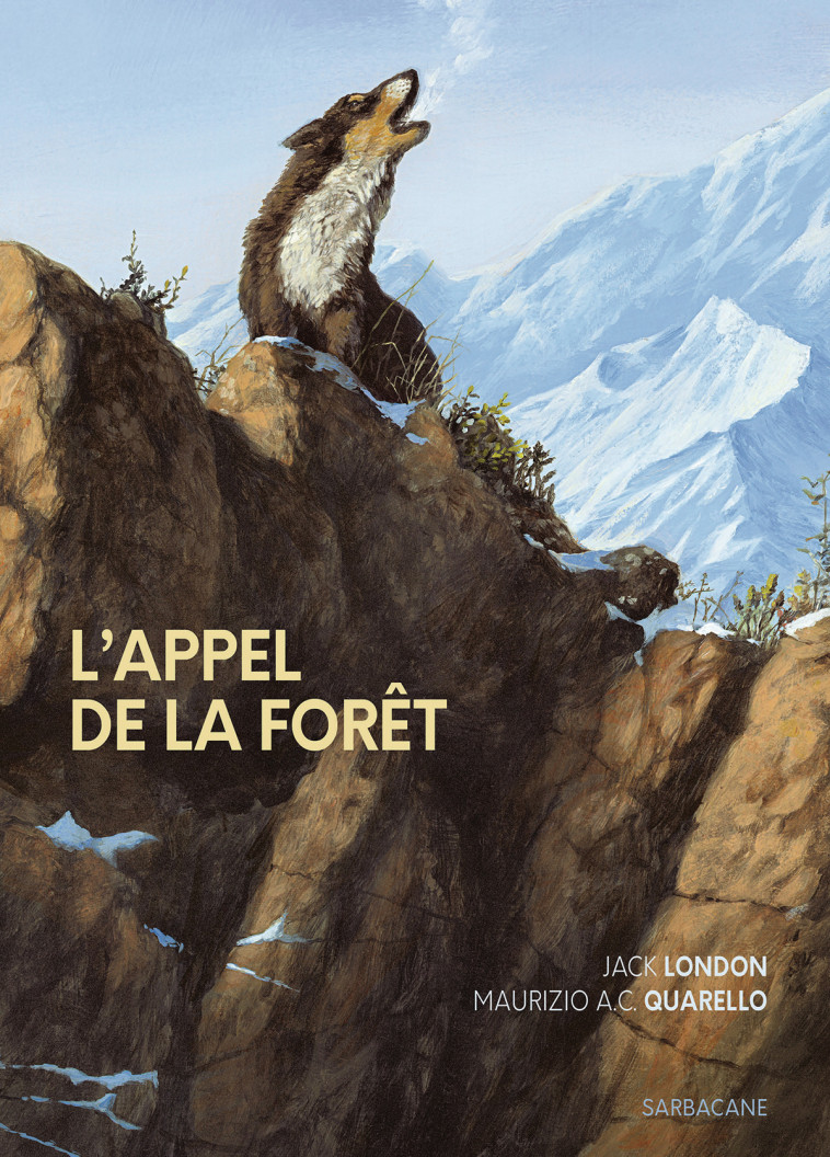 L'Appel de la forêt - Jack London, Maurizio A.C. Quarello - SARBACANE