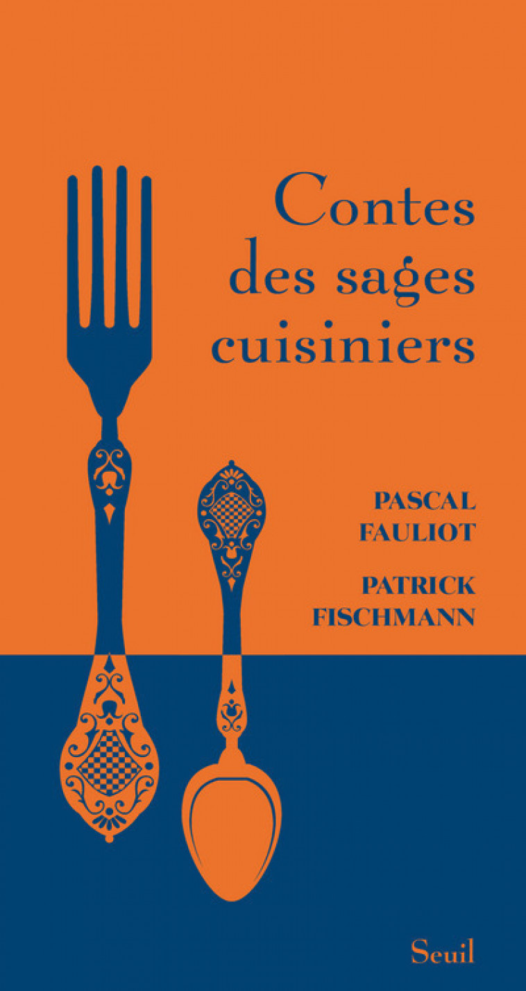 Contes des sages cuisiniers - Pascal Fauliot, Patrick Fischmann - SEUIL