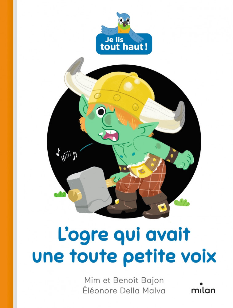 L'ogre qui avait une toute petite voix - Mim Mim, Benoit Bajon, Eléonore Della Malva,  MIM - MILAN