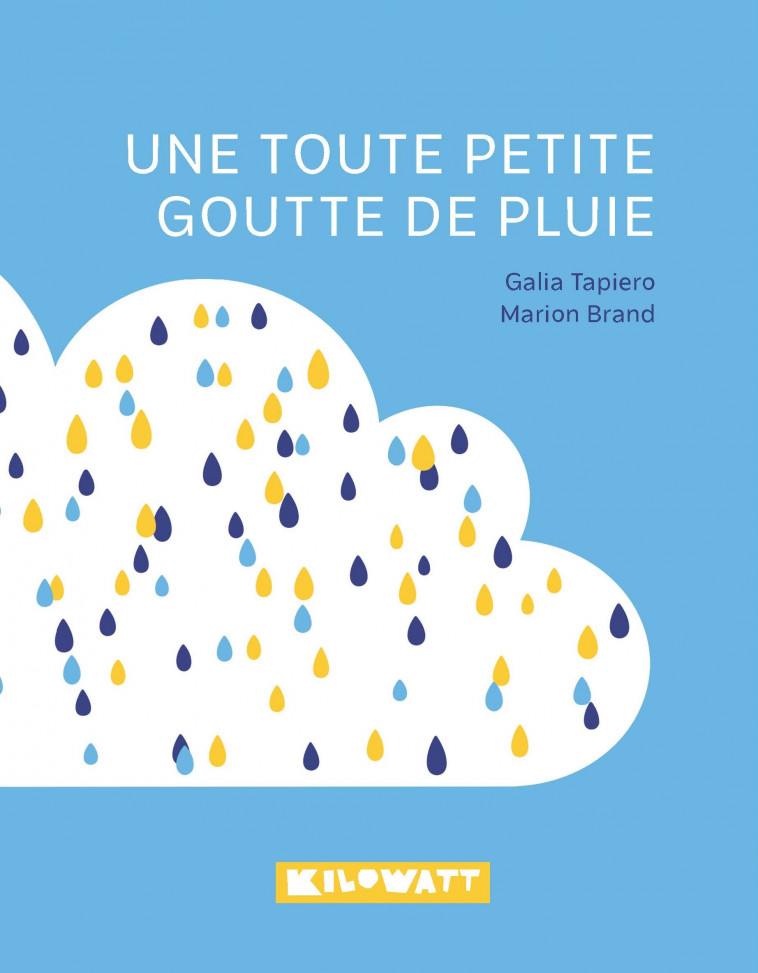 Une toute petite goutte de pluie - Galia Tapiero, Marion Brand - KILOWATT