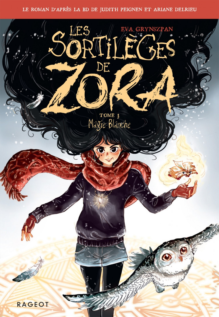 Les sortilèges de Zora - Tome 3, Magie Blanche - Judith Peignen, Ariane Delrieu, Eva Grynszpan - RAGEOT