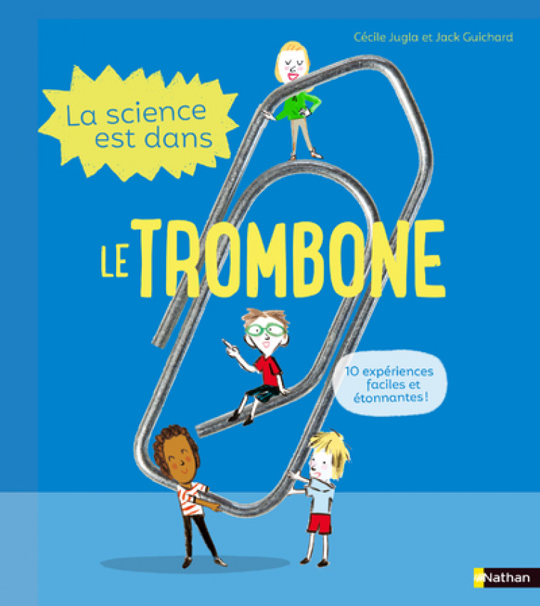 La Science est dans le trombone - Cécile Jugla, Jack Guichard, Laurent Simon - NATHAN