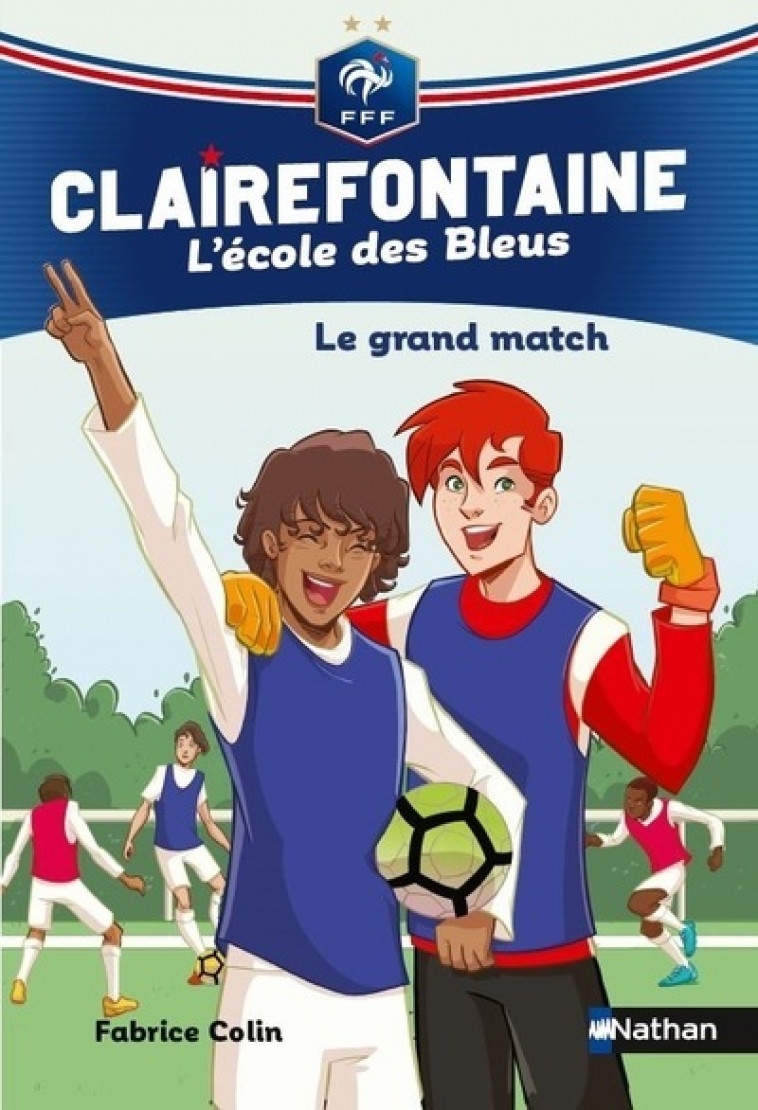 Clairefontaine L'Ecole des Bleus - tome 3 Le grand match - Fabrice Colin, Christine Chatal - NATHAN