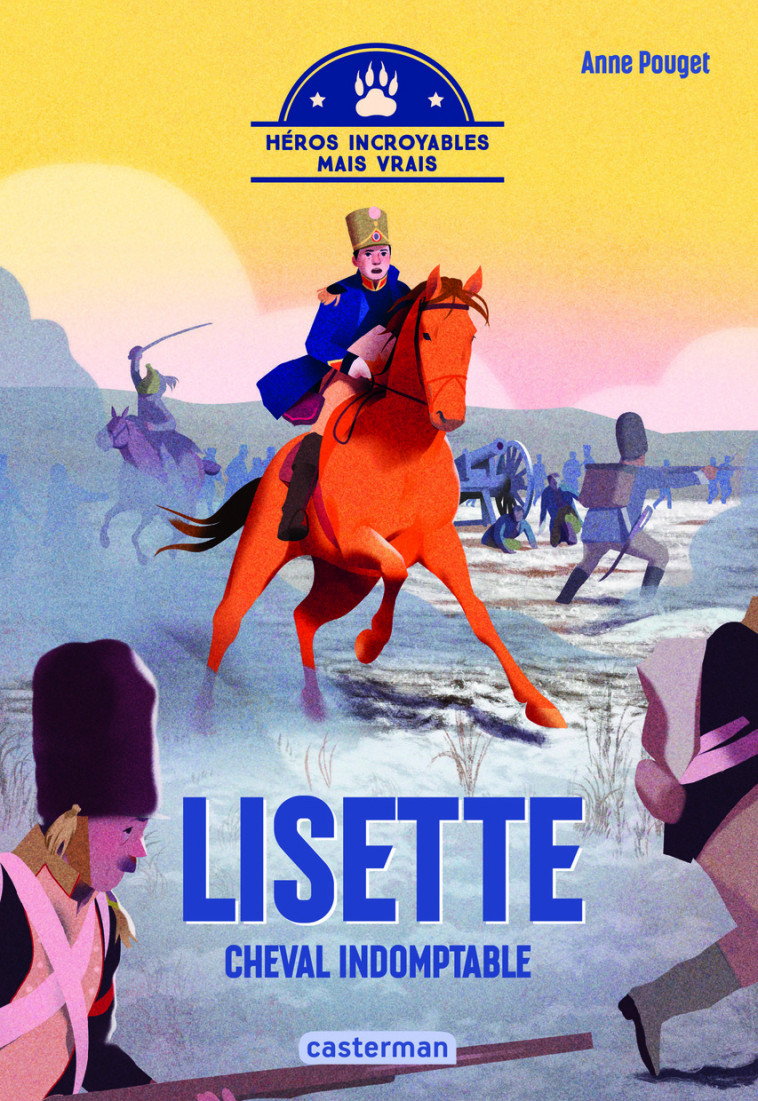 Héros incroyables mais vrais - Lisette, cheval indomptable - Anne Pouget - CASTERMAN