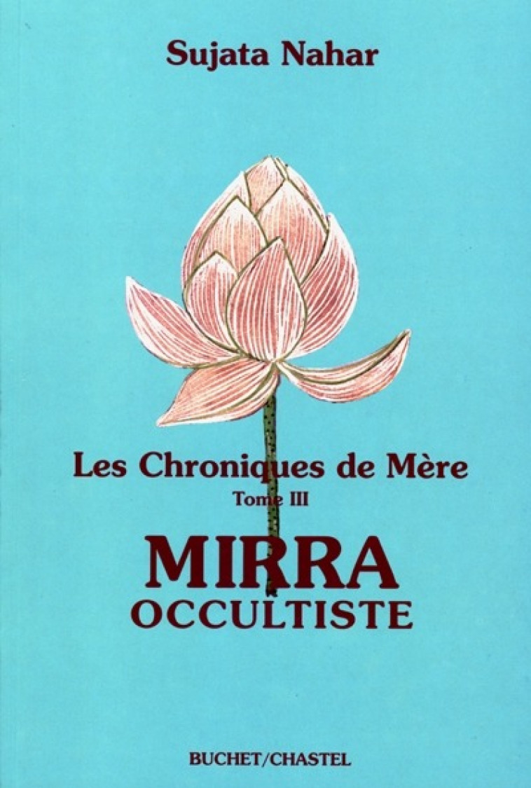 Les chroniques de mère - Mirra occultiste - Sujata Nahar - BUCHET CHASTEL