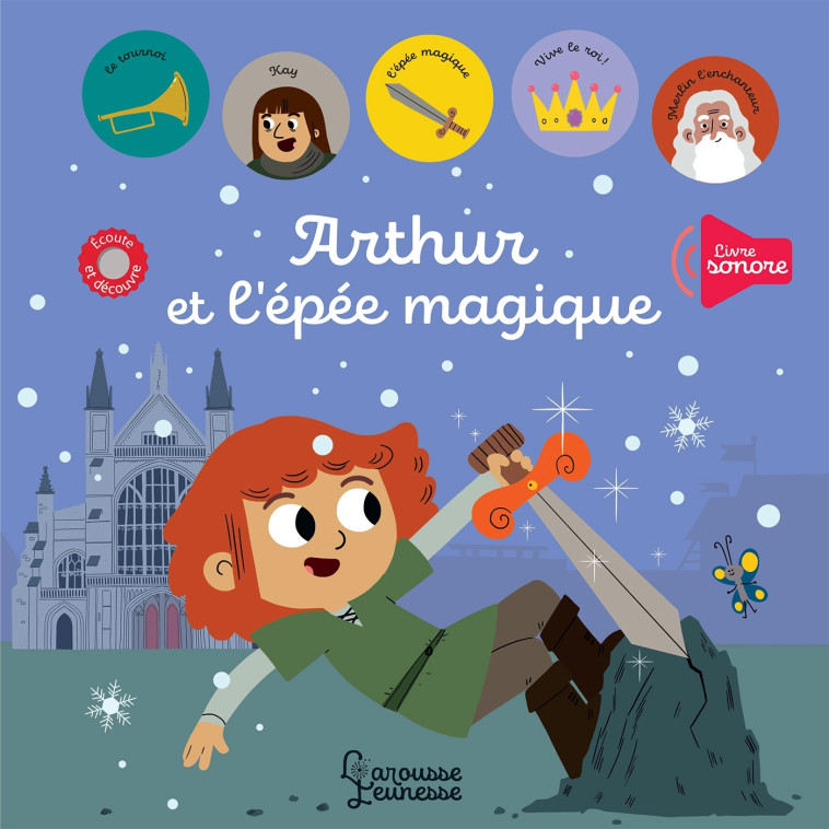 ARTHUR ET L'EPEE MAGIQUE - Prisca Le Tandé - LAROUSSE