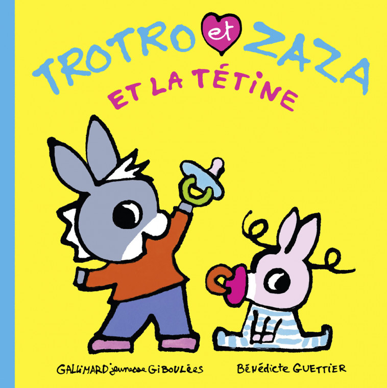 Trotro et Zaza et la tétine - Bénédicte Guettier - GALL JEUN GIBOU