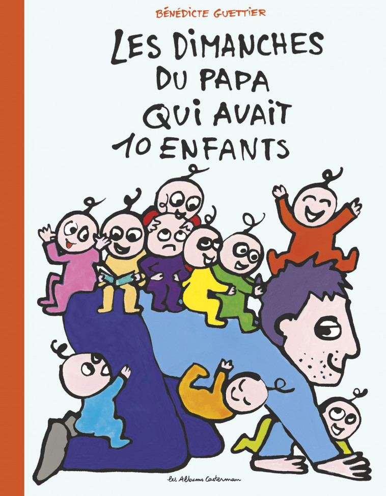 10 enfants et 1 papa - Les dimanches du papa qui avait 10 enfants - Bénédicte Guettier - CASTERMAN