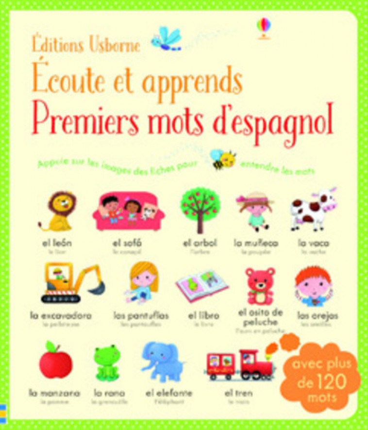 Ecoute et apprends - Premiers mots d'espagnol - Sam Taplin, Mairi Mackinnon, Rosalinde Bonnet, Keith Newell, Nickey Butler - USBORNE