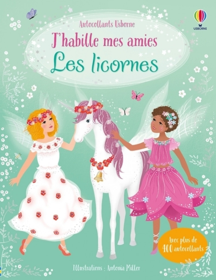 J'habille mes amies - Les licornes - Dès 5 ans - Fiona Watt, Antonia Miller, Véronique Duran - USBORNE