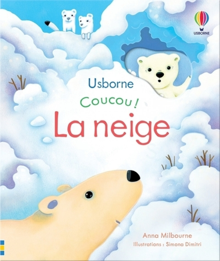 La neige - Coucou ! - Anna Milbourne, Simona Dimitri, Nicola Butler, Eléonore Souchon - USBORNE