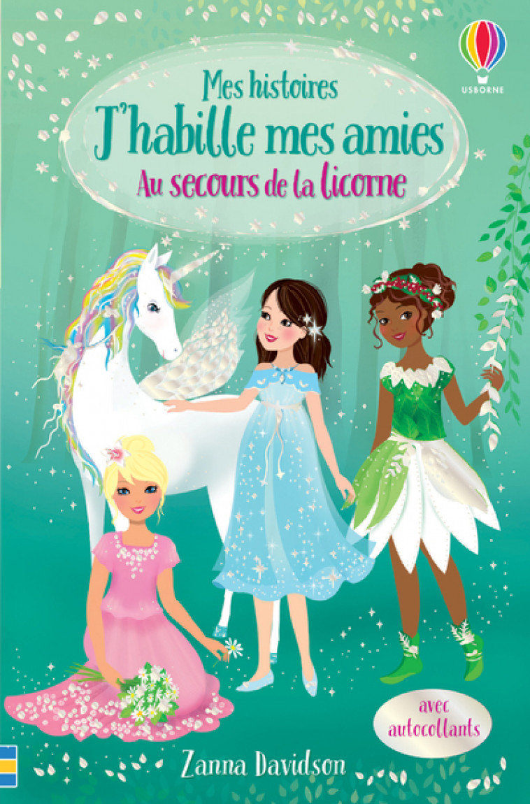 Au secours de la licorne - Mes histoires J'habille mes amies N1 - Zanna Davidson, Heather Burns, Antonia Miller, Claire Lefebvre - USBORNE