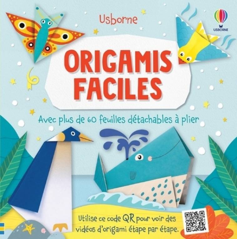 Origamis faciles - Avec plus de 60 feuilles détachables à plier - Abigail Wheatley, Teresa Bellon, Lo Cole, Tom Ashton-Booth, Melissa Gandhi, Pascal Varejka - USBORNE