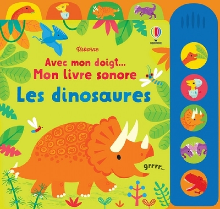 Les dinosaures - Avec mon doigt... Mon livre sonore - Stella Baggott, Joséphine Thompson, Anthony Marks - USBORNE