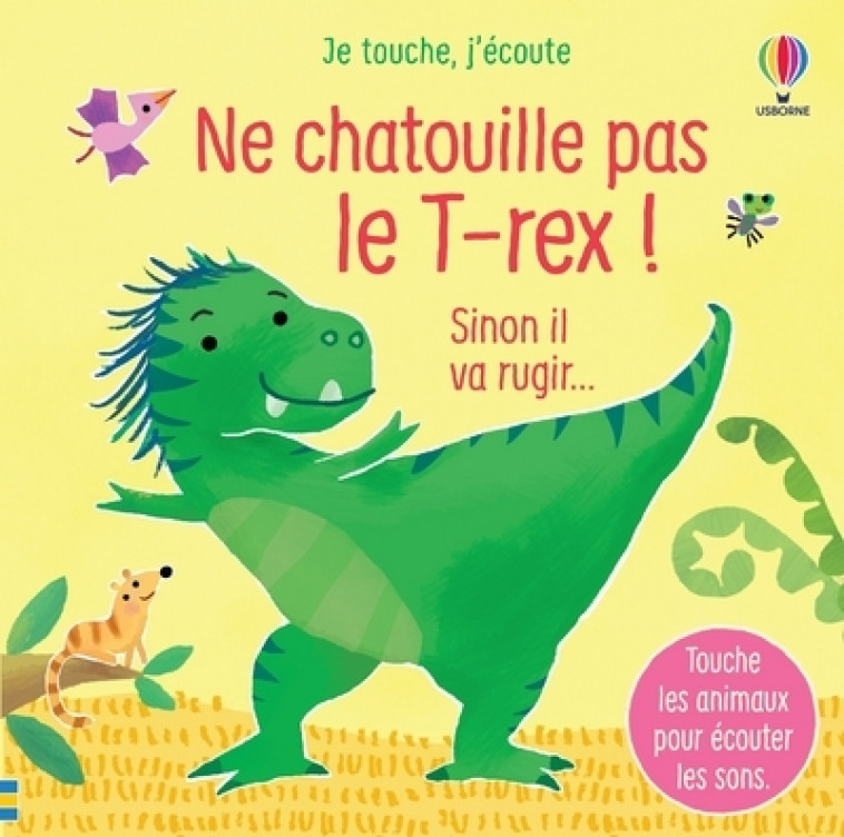 Ne chatouille pas le T-rex ! - Je touche, j'écoute - Sam Taplin, Ana Larranaga, Anna Gould, Anthony Marks, Eléonore Souchon - USBORNE