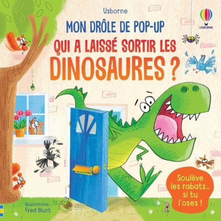 Qui a laissé sortir les dinosaures ? - Mon drôle de pop-up - Sam Taplin, Fred Blunt, Jenny Hilborne, Eléonore Souchon - USBORNE