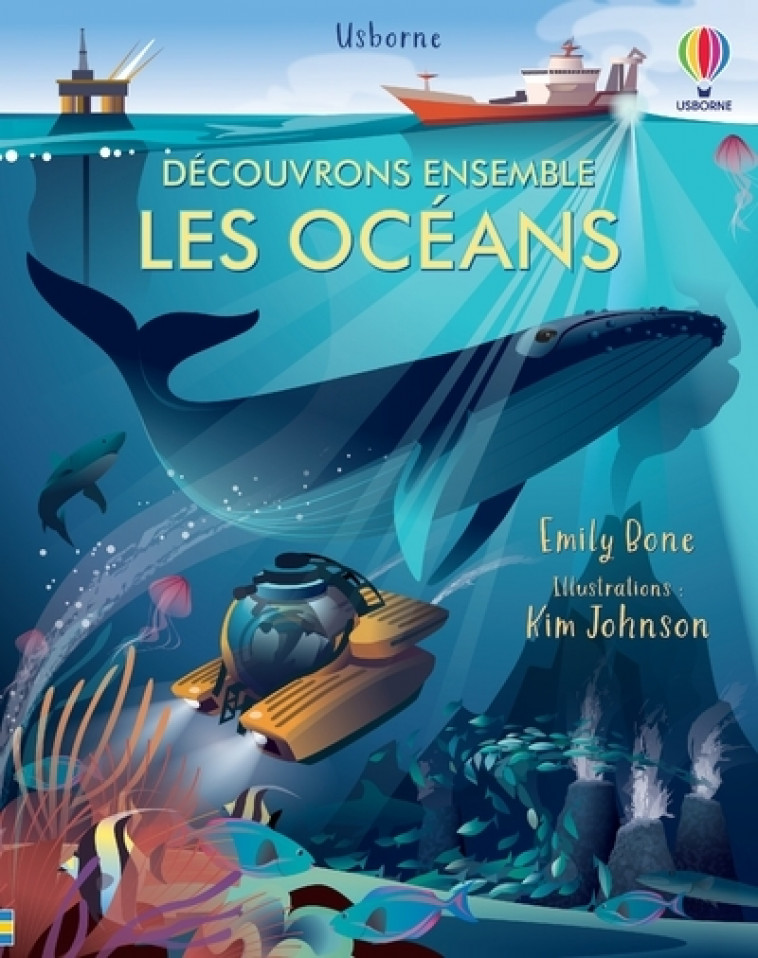 Les océans - Découvrons ensemble - Emily Bone, Kim Johnson, Neil Francis, Jenny Offley, Matt Preston, Jack Laverick, Nathalie Chaput - USBORNE