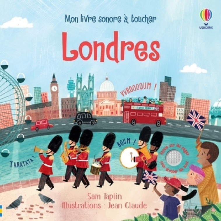 Londres - Mon livre sonore à toucher - Dès 1 an - Sam Taplin, Jean Claude Jean Claude, Helen Cooke, Tilly Kitching, Anthony Marks, Eléonore Souchon,  JEAN CLAUDE - USBORNE