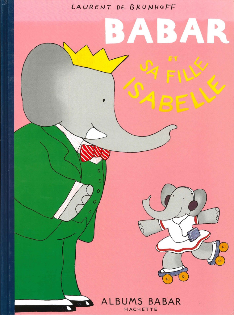 Babar et sa fille Isabelle - Laurent Brunhoff - HACHETTE JEUN.