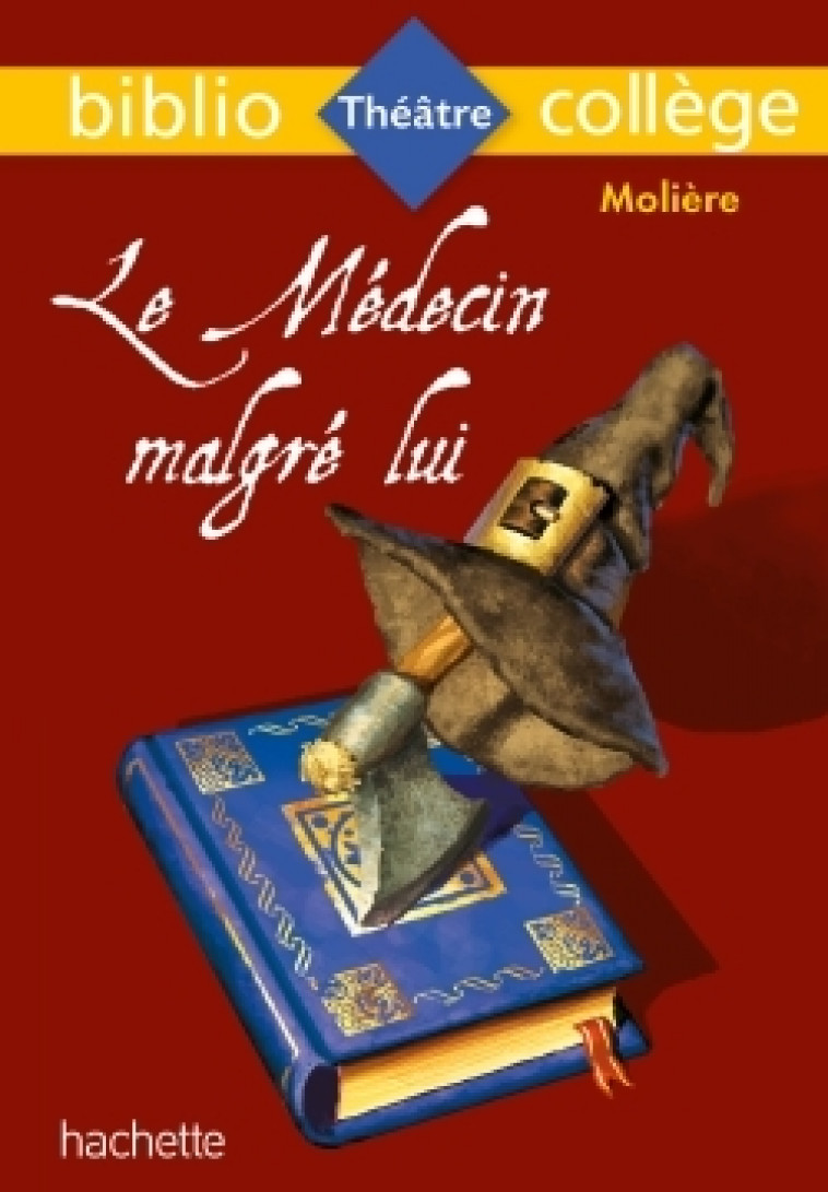 Bibliocollège - Le Médecin malgré lui, Molière - Molière Molière, Isabelle Lisle, Jean-Baptiste Molière (Poquelin dit) - HACHETTE EDUC