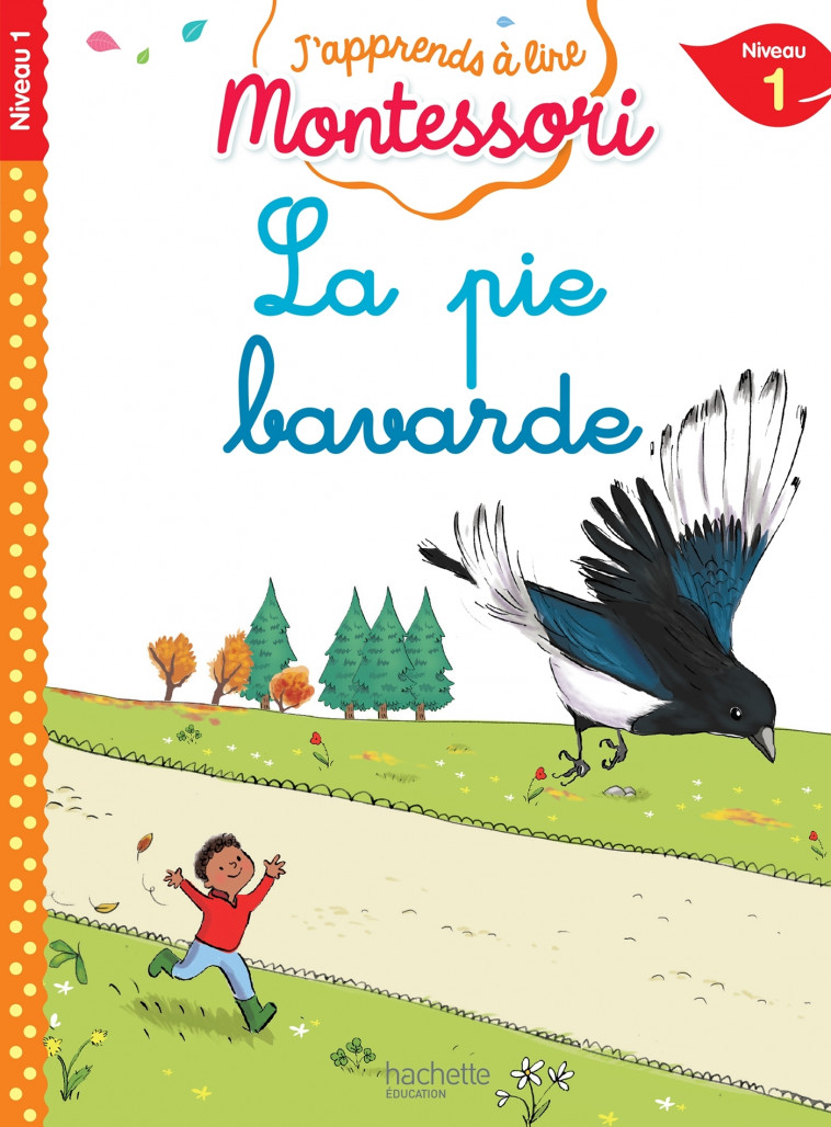 La pie bavarde, niveau 1 - J'apprends à lire Montessori - Charlotte Jouenne, Gwenaëlle Doumont, Charlotte Leroy-Jouenne - HACHETTE EDUC