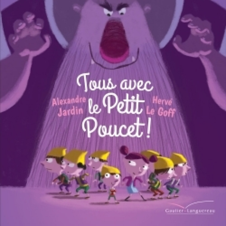 Tous avec le Petit Poucet ! - Alexandre Jardin, Hervé Le Goff - GAUTIER LANGU.