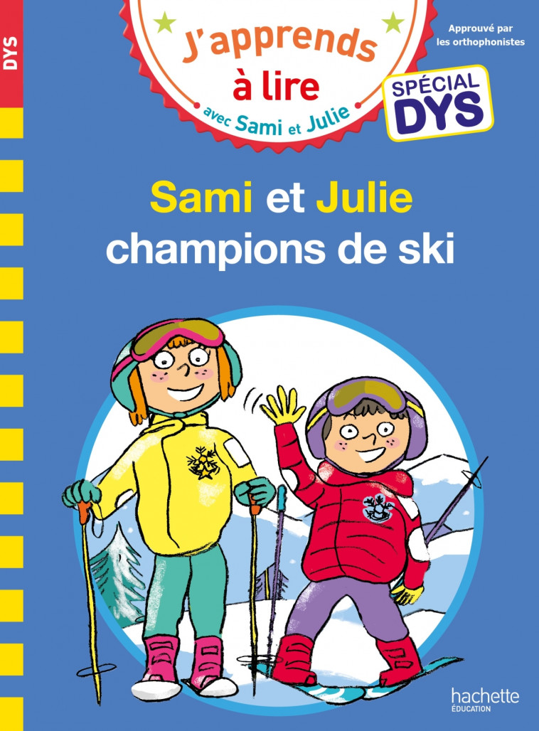 Sami et Julie- Spécial DYS (dyslexie) Sami et Julie, champions de ski - Emmanuelle Massonaud, Thérèse Bonté, Valérie Viron - HACHETTE EDUC