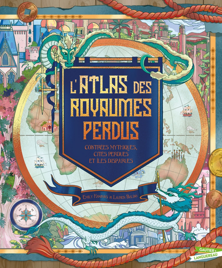 L'Atlas des royaumes perdus - Emily Hawkins, Lauren Baldo - GAUTIER LANGU.