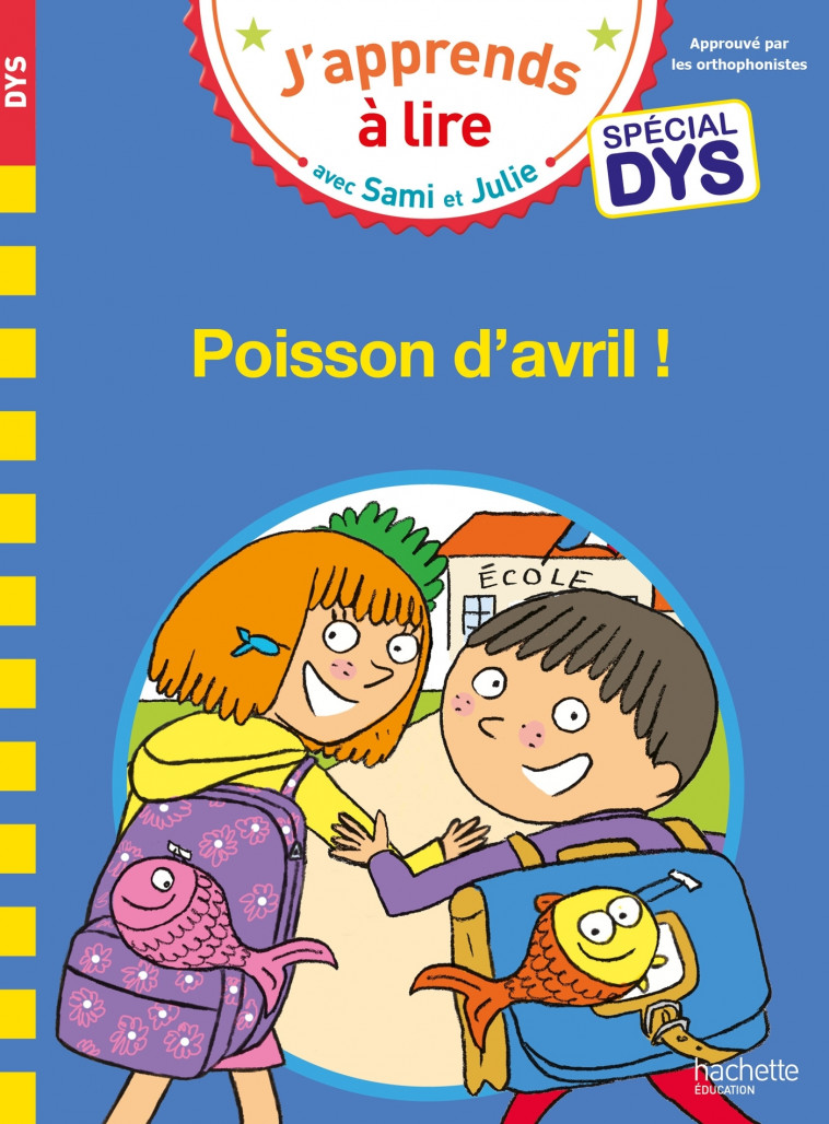 Sami et Julie- Spécial DYS (dyslexie) Poisson d'avril - Emmanuelle Massonaud, Thérèse Bonté, Valérie Viron - HACHETTE EDUC