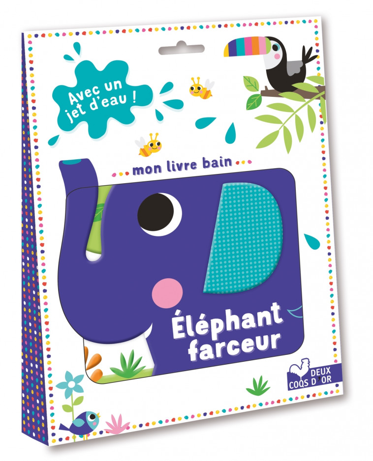 Mon livre bain éléphant farceur - Avec un jet d'eau! - Graham Wise, Julie Clough - DEUX COQS D OR