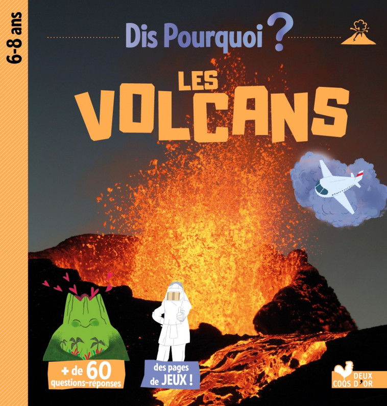 Dis pourquoi Les volcans - Eric Mathivet - DEUX COQS D OR