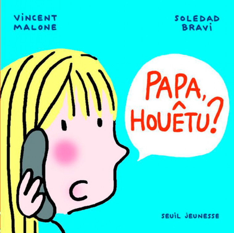 PAPA, HOUETU ? - MALONE/BRAVI - SEUIL JEUNESSE