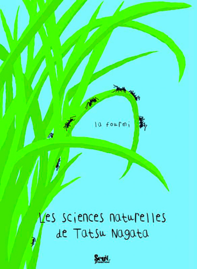 LA FOURMI - LES SCIENCES NATURELLES DE TATSU NAGATA - NAGATA TATSU - SEUIL JEUNESSE