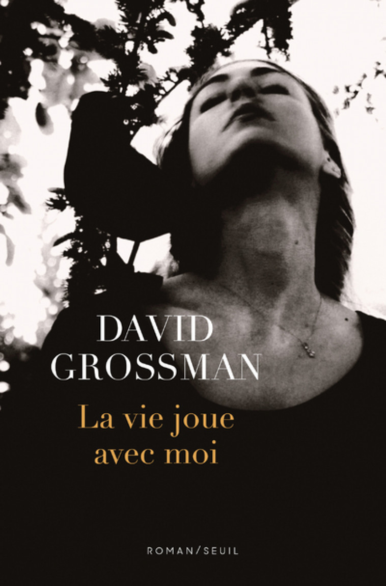 La Vie joue avec moi - David Grossman - SEUIL