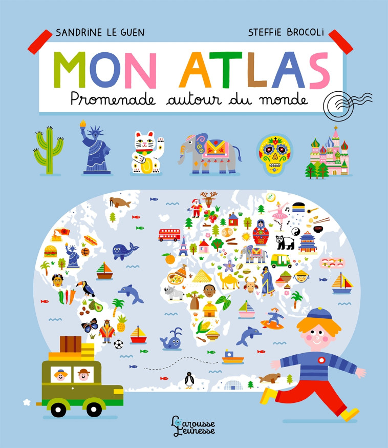 MON ATLAS - PROMENADE AUTOUR DU MONDE - Sandrine Le guen - LAROUSSE